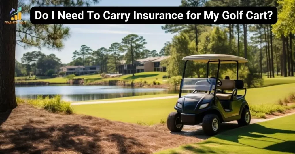 Do I Need To Carry Insurance for My Golf Cart