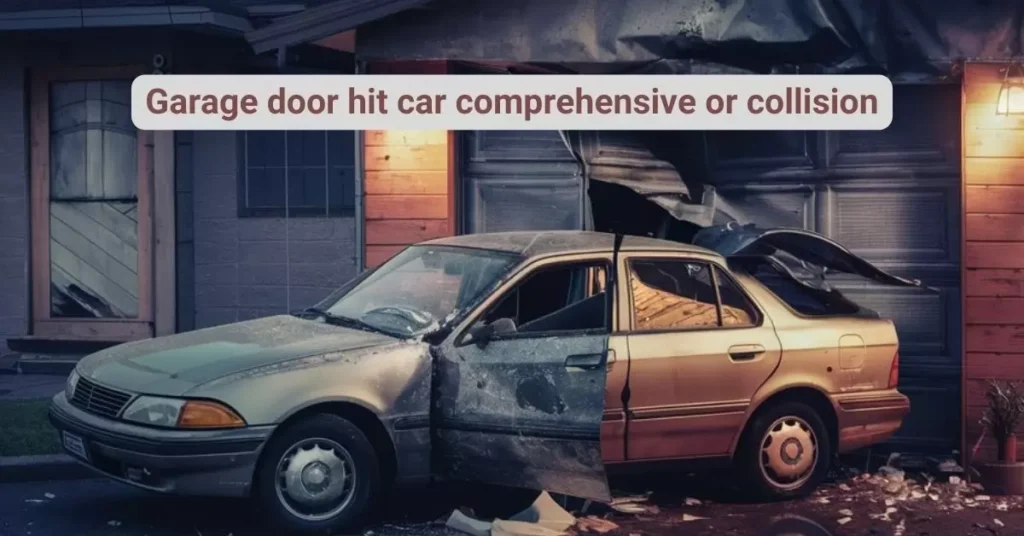 Garage door hit car comprehensive or collision