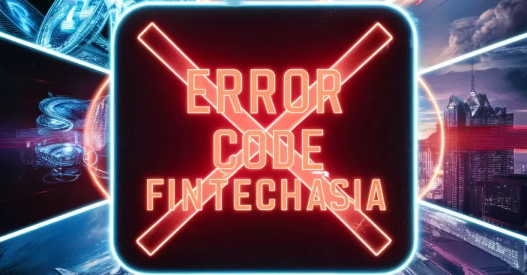 What is Error Code FintechAsia