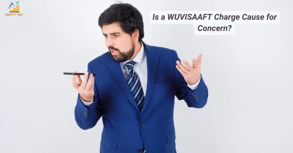 Is a WUVISAAFT Charge Cause for Concern