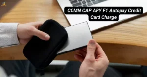 What is the COMN CAP APY F1 Autopay Credit Card Charge on My Statement Explained!