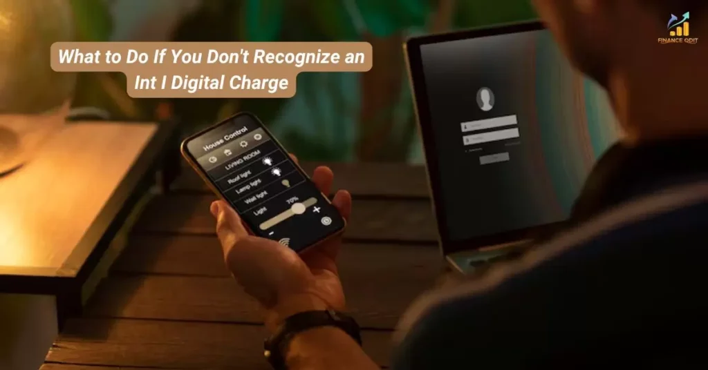 What to Do If You Don't Recognize an Int I Digital Charge